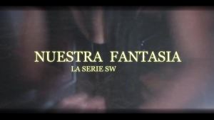 NUESTRA FANTASIA LA SERIE SW. intro clubs cdmx