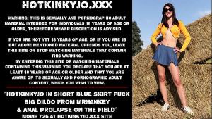 Hotkinkyjo in short blue skirt fuck big dildo from mrhankey & anal prolapse on the field