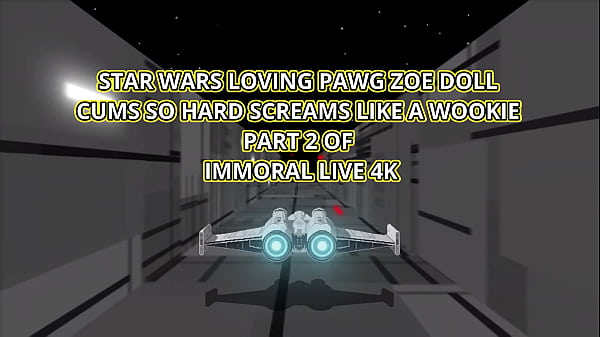 Star Wars Loving Zoe Doll Cums So Hard The Pawg Screams Like A Wookie – Immoral Live 4K