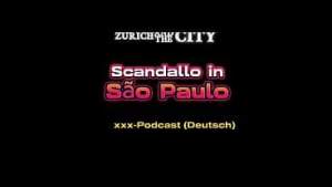 Scandallo in São Paulo – xxx-Podcast (auf Deutsch)