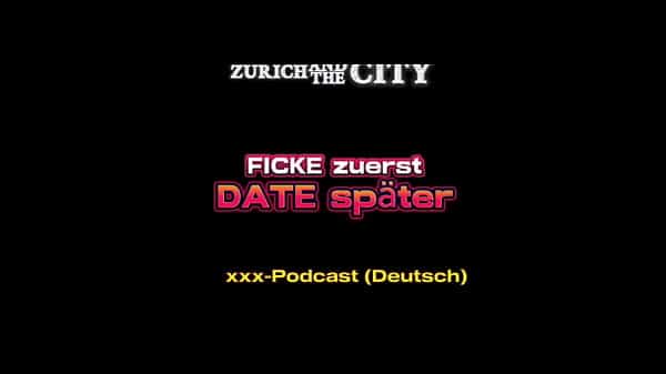 FICKE zuerst, DATE später – xxx-Podcast auf Deutsch