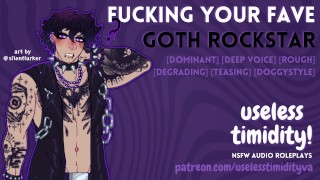 Fucking Your Fave Goth Rockstar [Deep Voice] [Rough] | Male Moaning | Audio Roleplay For Women [M4F]