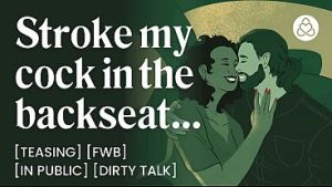 ASMR Audio Porn: Stroking Your FWB in the Backseat After a Night Out – Car Sex, Dirty Talk & Teasing – Erotic Audio Roleplay for Women